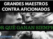 Grandes Maestros contra aficionados – ¿Por qué ganan siempre?