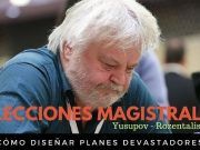 Cómo diseñar planes devastadores. Lección magistral Artur Yusupov. clases ajedrez