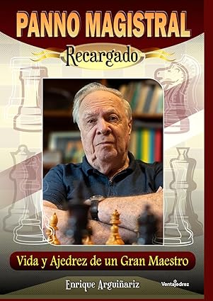 El nuevo libro del GM Oscar Panno: La leyenda continúa en "Panno Magistral Recargado" 2